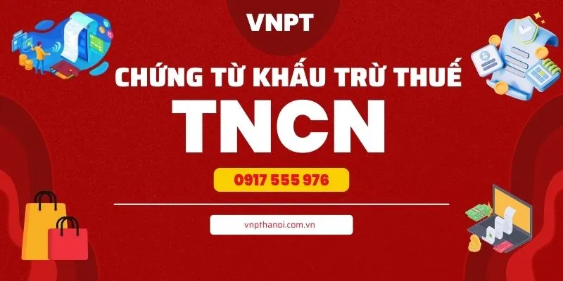 Phần mềm chứng từ khấu trừ thuế TNCN điện tử VNPT
