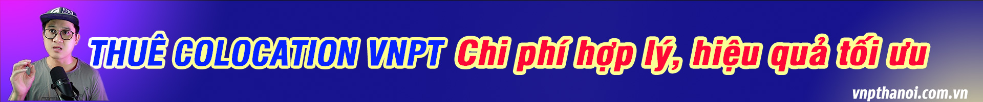 Thuê colocation vnpt - tiết kiệm chi phí